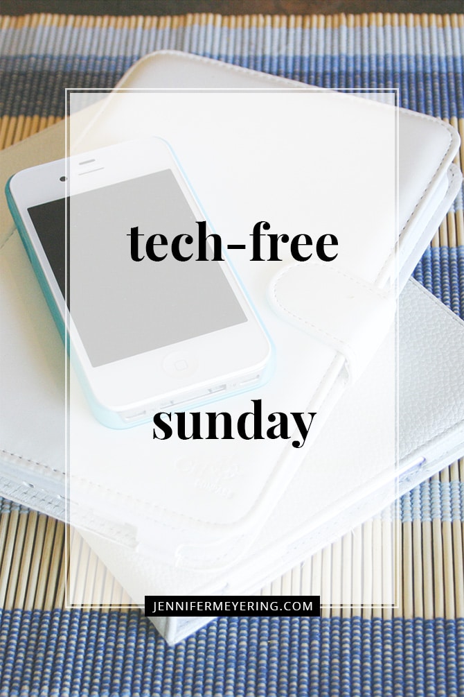 Tech-Free Sunday - JenniferMeyering.com