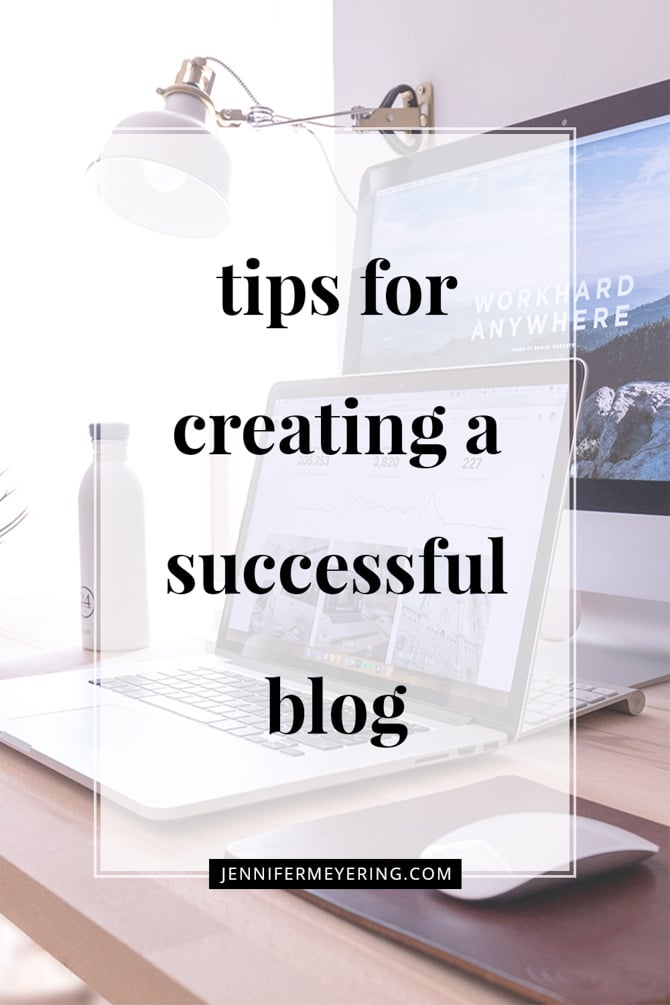 Tips for Creating a Successful Blog - JenniferMeyering.com