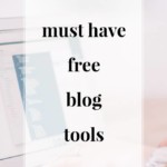 Must Have (Free) Blog Tools | Jennifermeyering.com