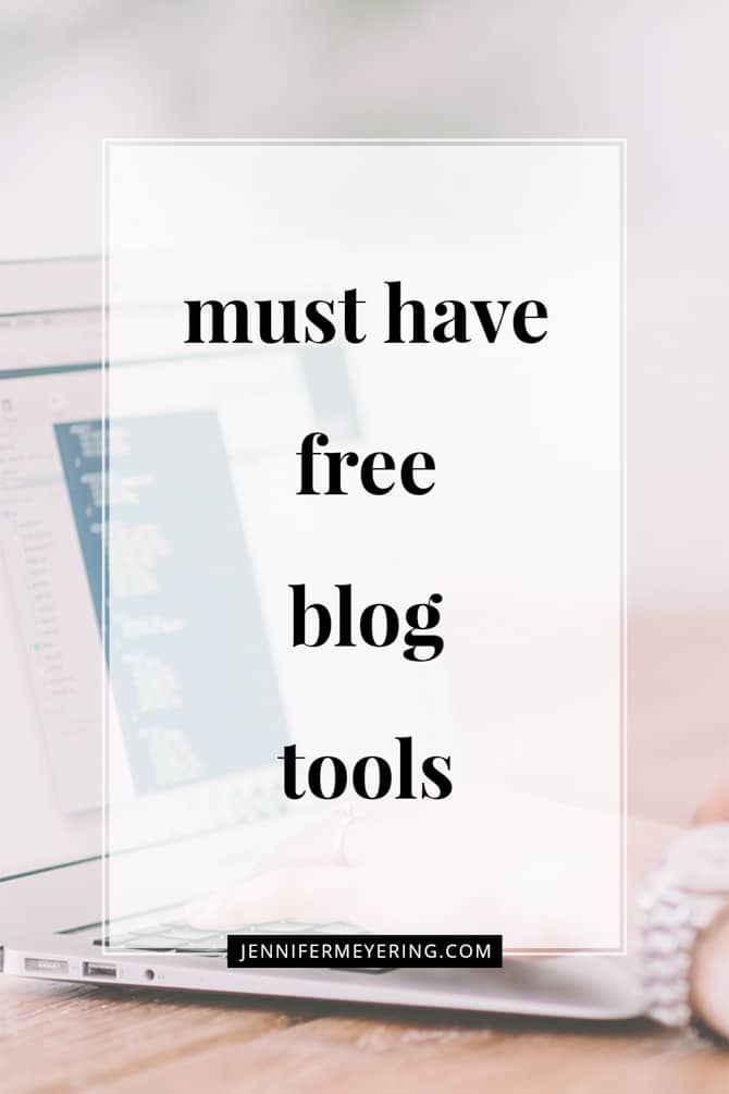 Must Have (Free) Blog Tools | JenniferMeyering.com