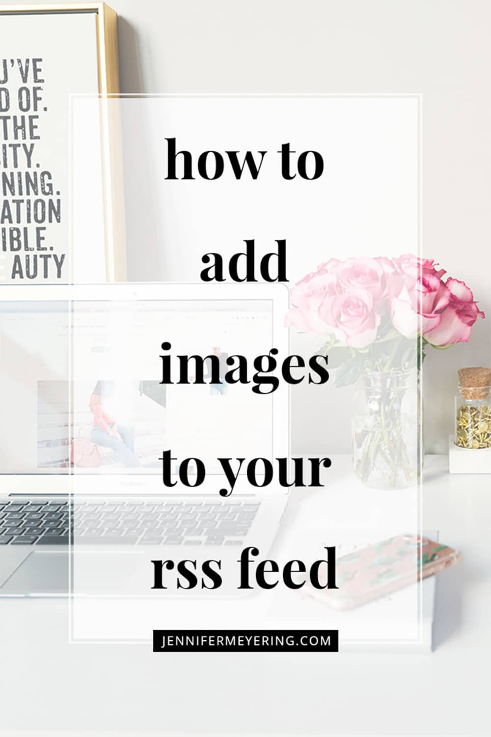 How to Add Images to Your RSS Feeds | JenniferMeyering.com