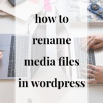 Rename Media Files In Wordpress -- Jennifermeyering.com
