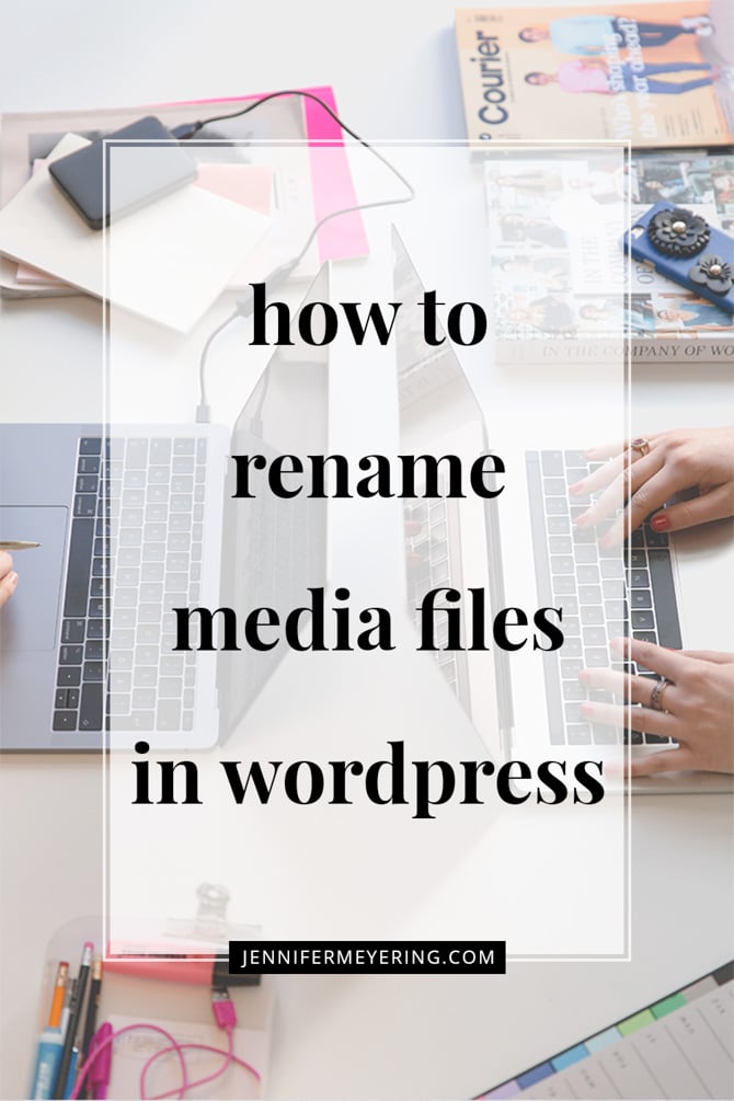 Rename Media Files In WordPress -- JenniferMeyering.com