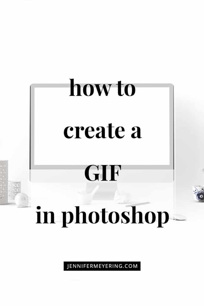 Create GIF in Photoshop - JenniferMeyering.com