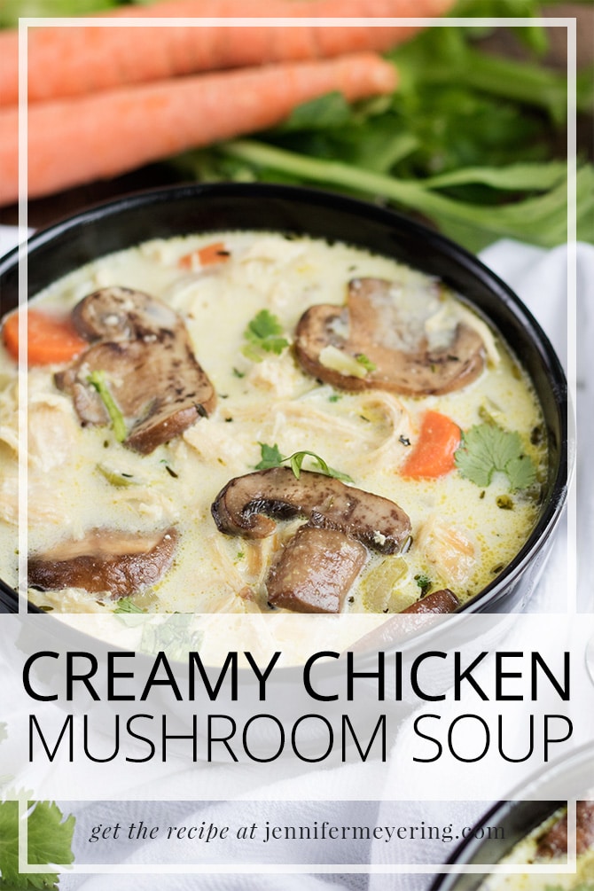 Creamy Chicken Mushroom Soup - JenniferMeyering.com