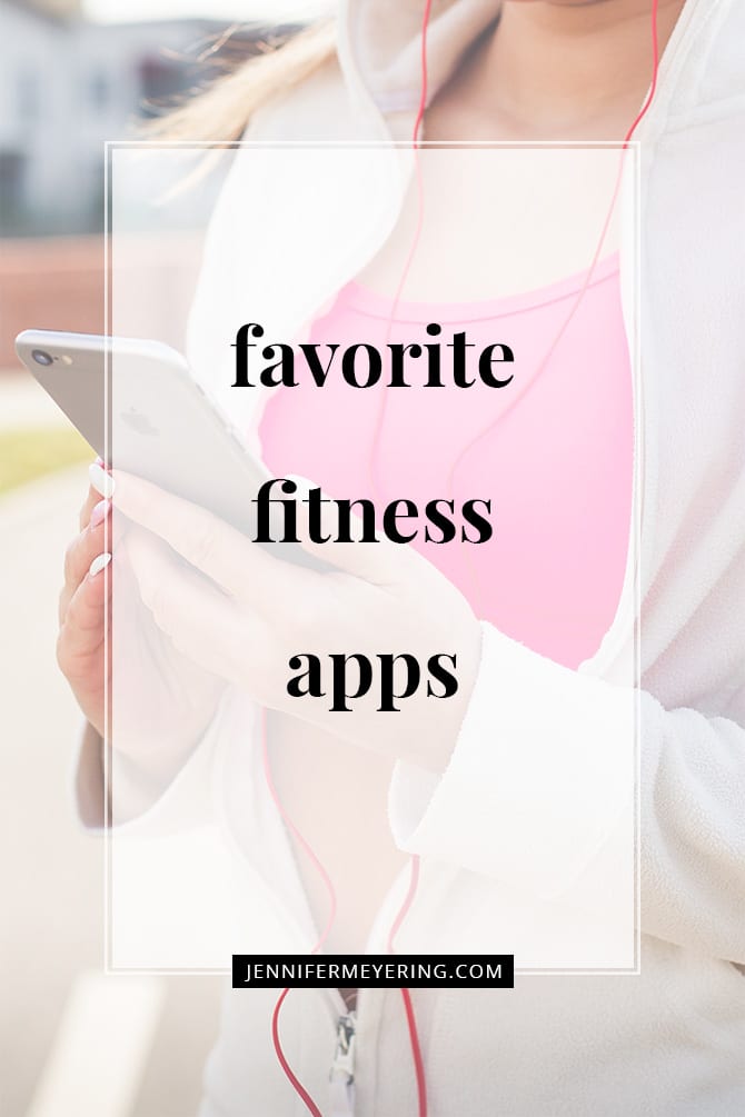 My Favorite Fitness Apps - JenniferMeyering.com