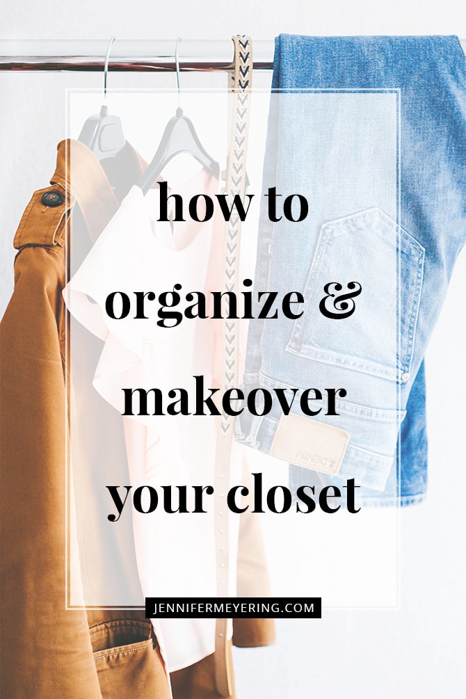 How to Organize and Makeover Your Closet - JenniferMeyering.com
