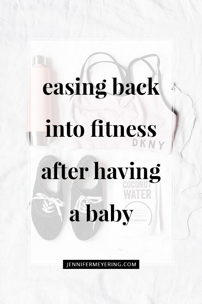 Easing Back Into Fitness After Having a Baby - JenniferMeyering.com
