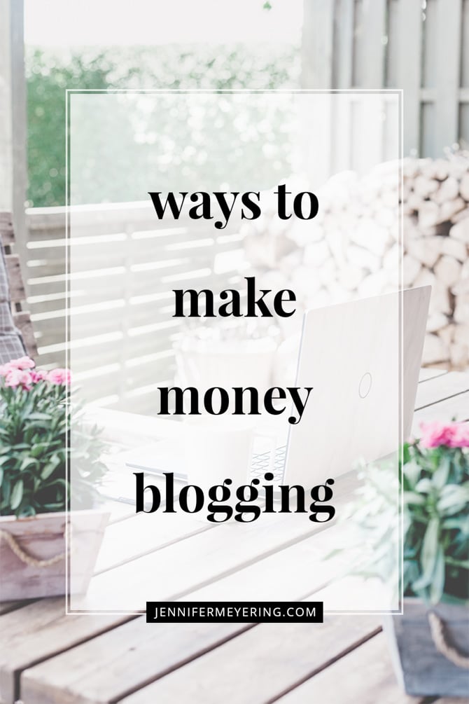Ways to Make Money Blogging - JenniferMeyering.com
