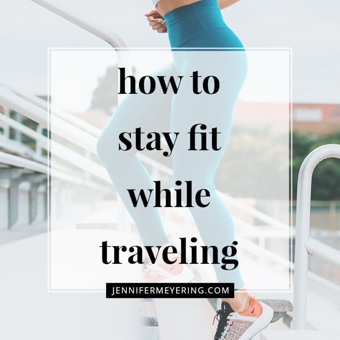 How To Stay Fit While Traveling