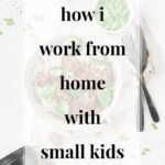 How I Work from Home with Small Kids - JenniferMeyering.com