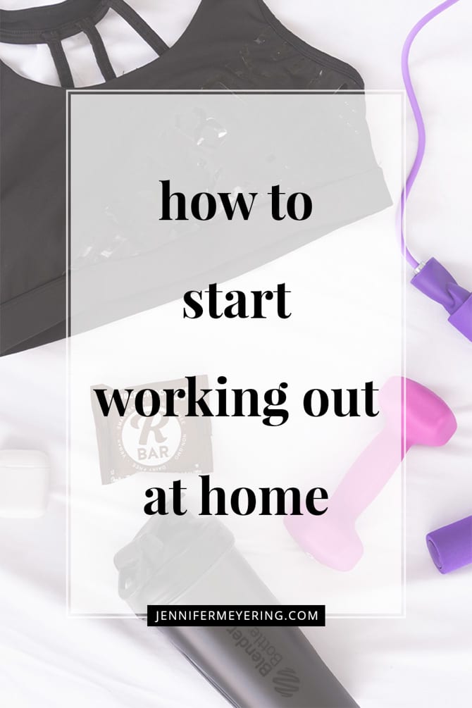 How to Start Working Out At Home - JenniferMeyering.com