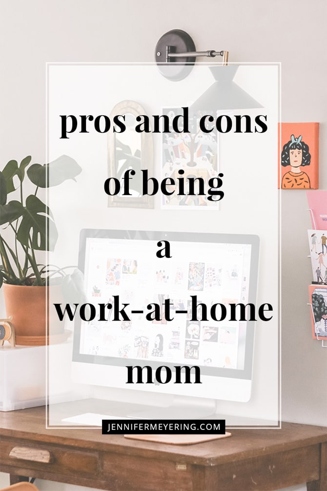Pros and Cons of Being a Work From Home Mom - JenniferMeyering.com