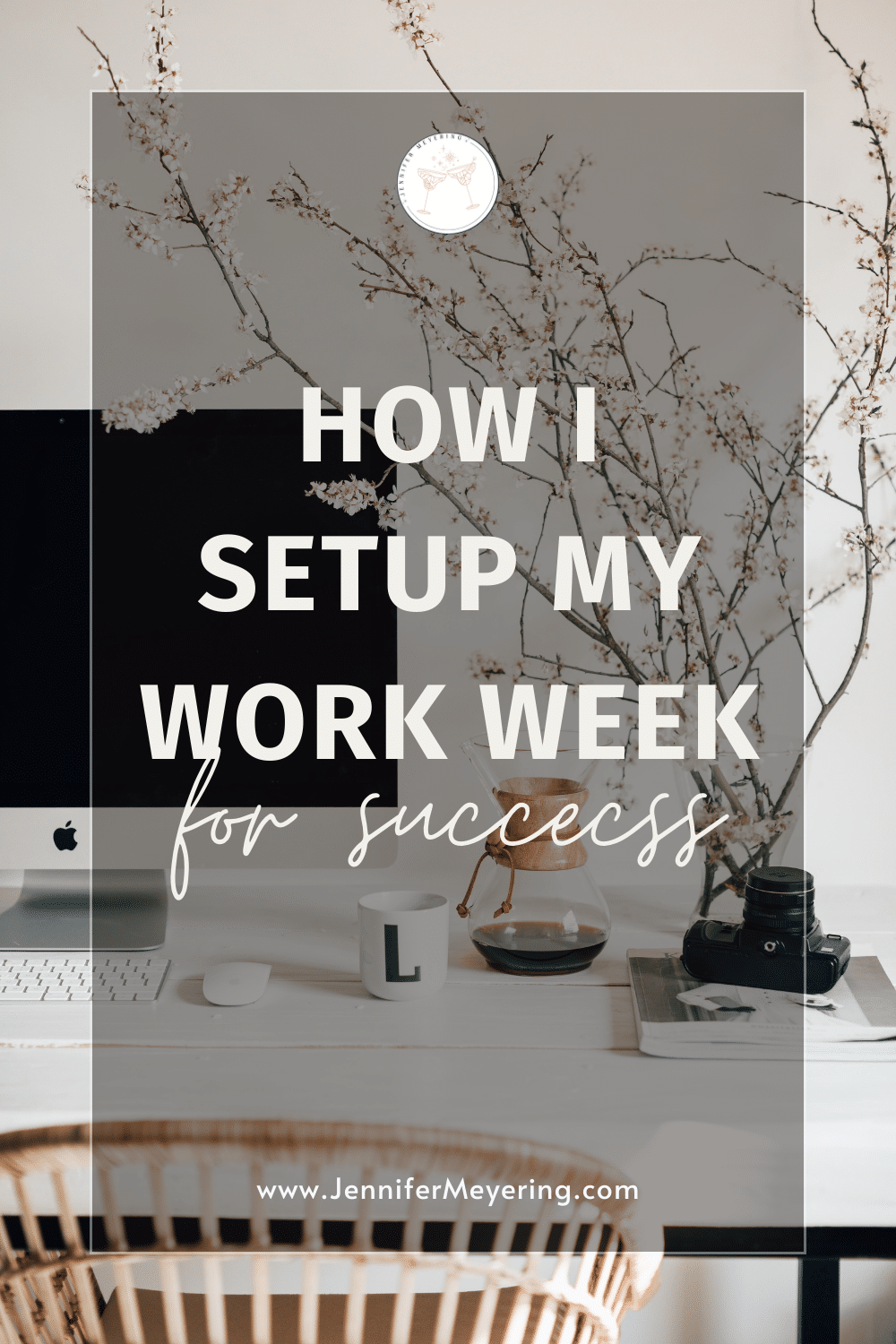 How I Setup My Workweek for Success - JenniferMeyering.com