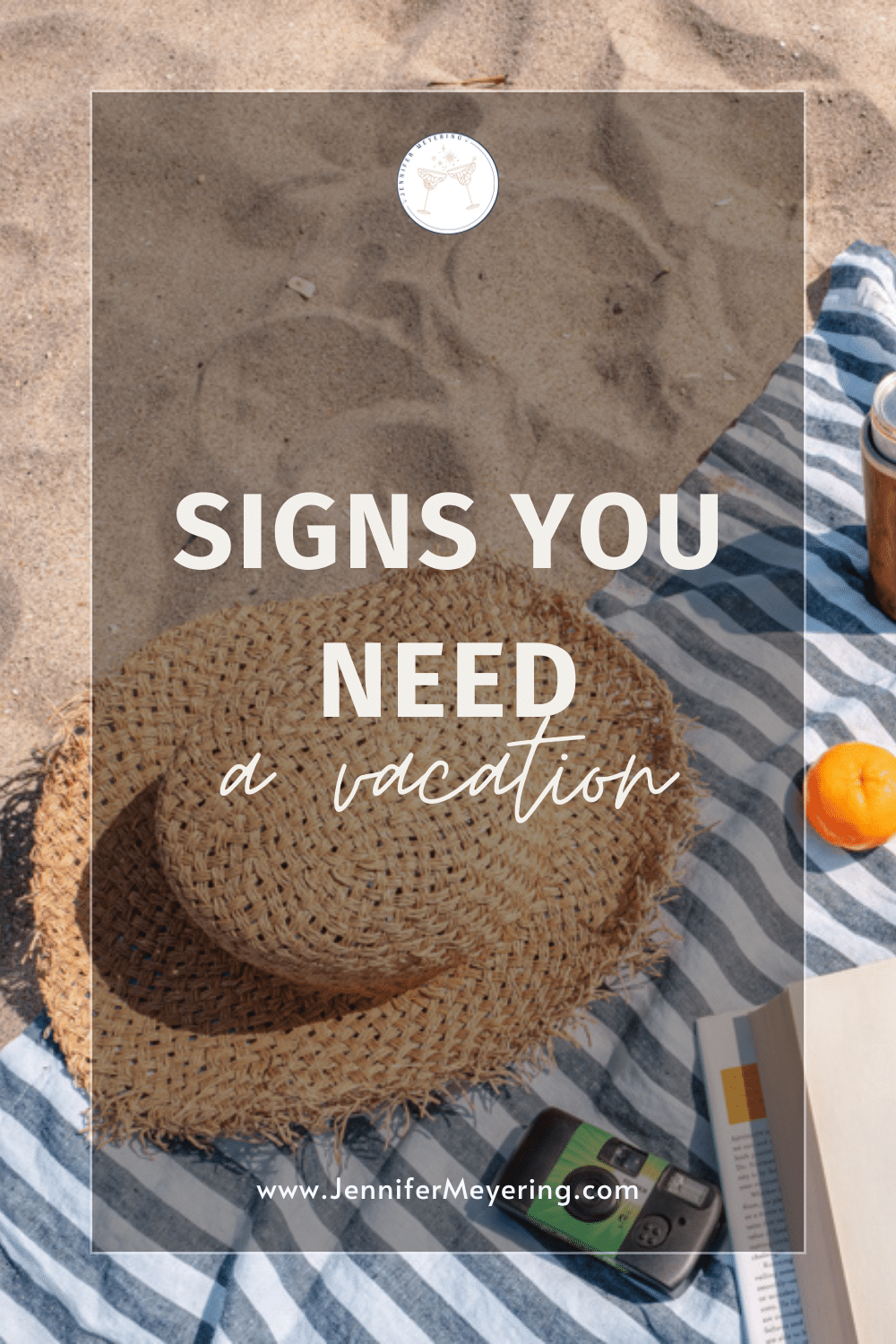 Signs You Need a Vacation - JenniferMeyering.com